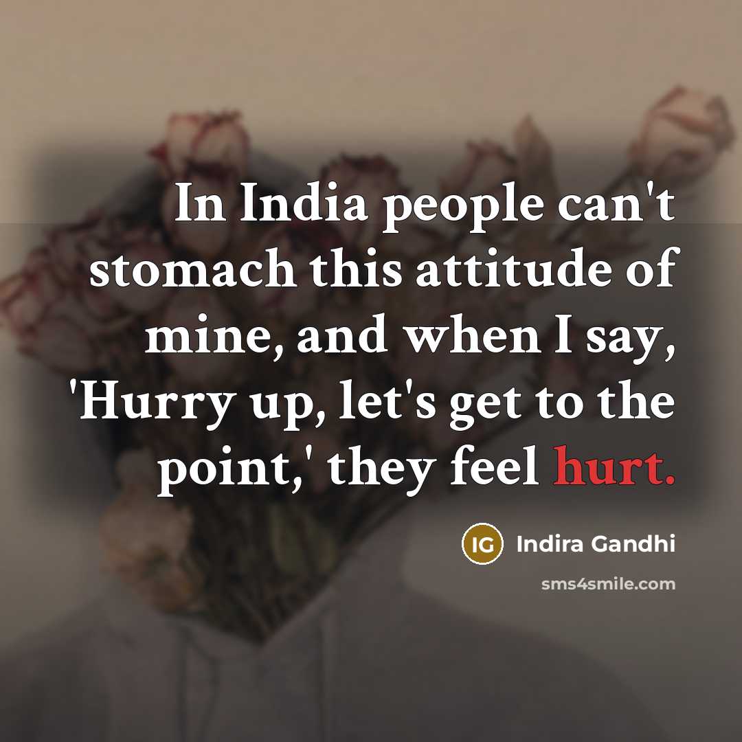 “In India people can't stomach this attitude of mine, and…” quote by Indira Gandhi