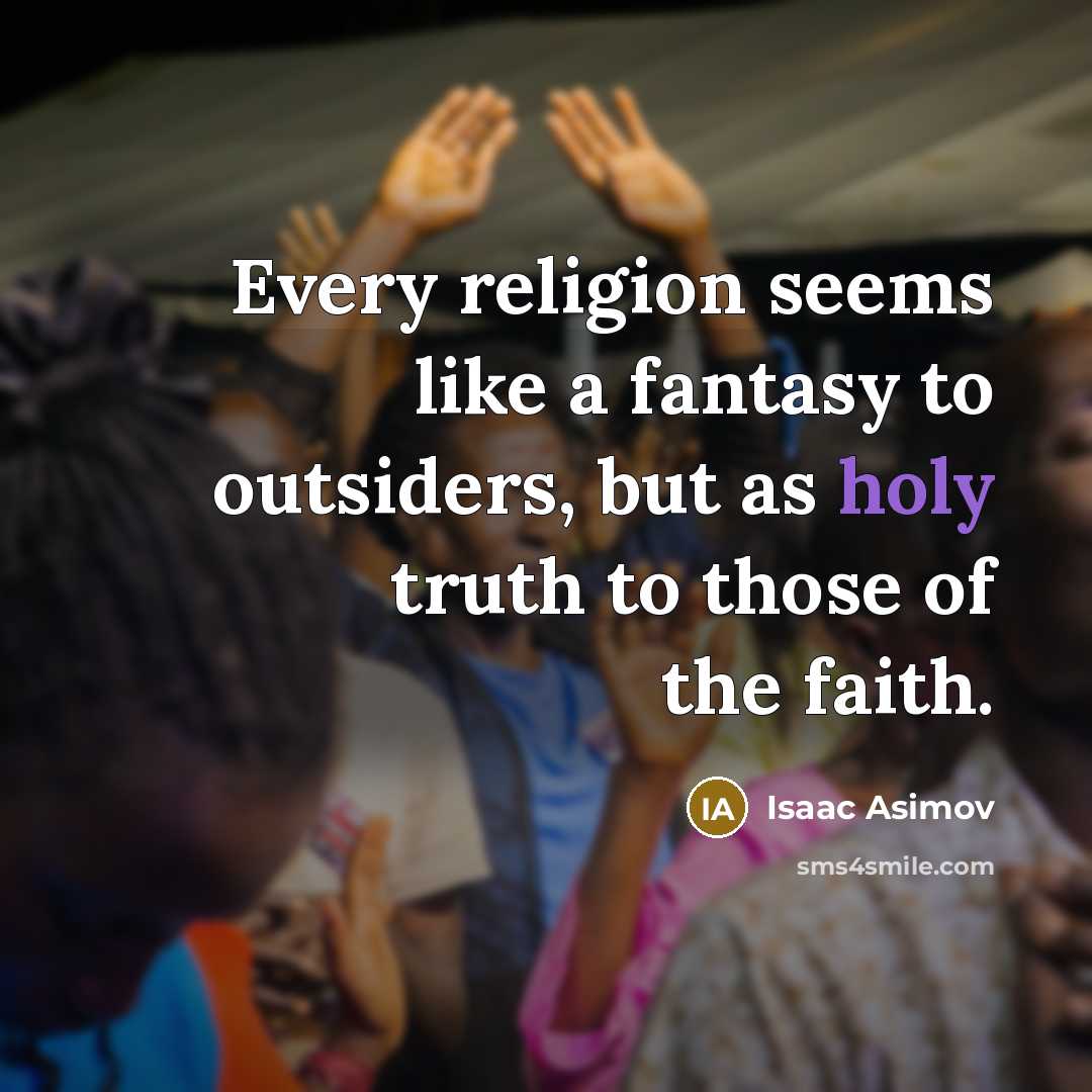 “Every religion seems like a fantasy to outsiders, but as…” quote by Isaac Asimov