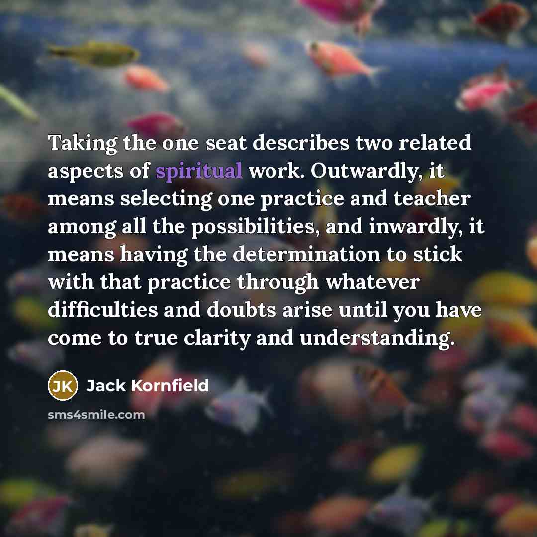 “Taking the one seat describes two related aspects of spiritual…” quote by Jack Kornfield