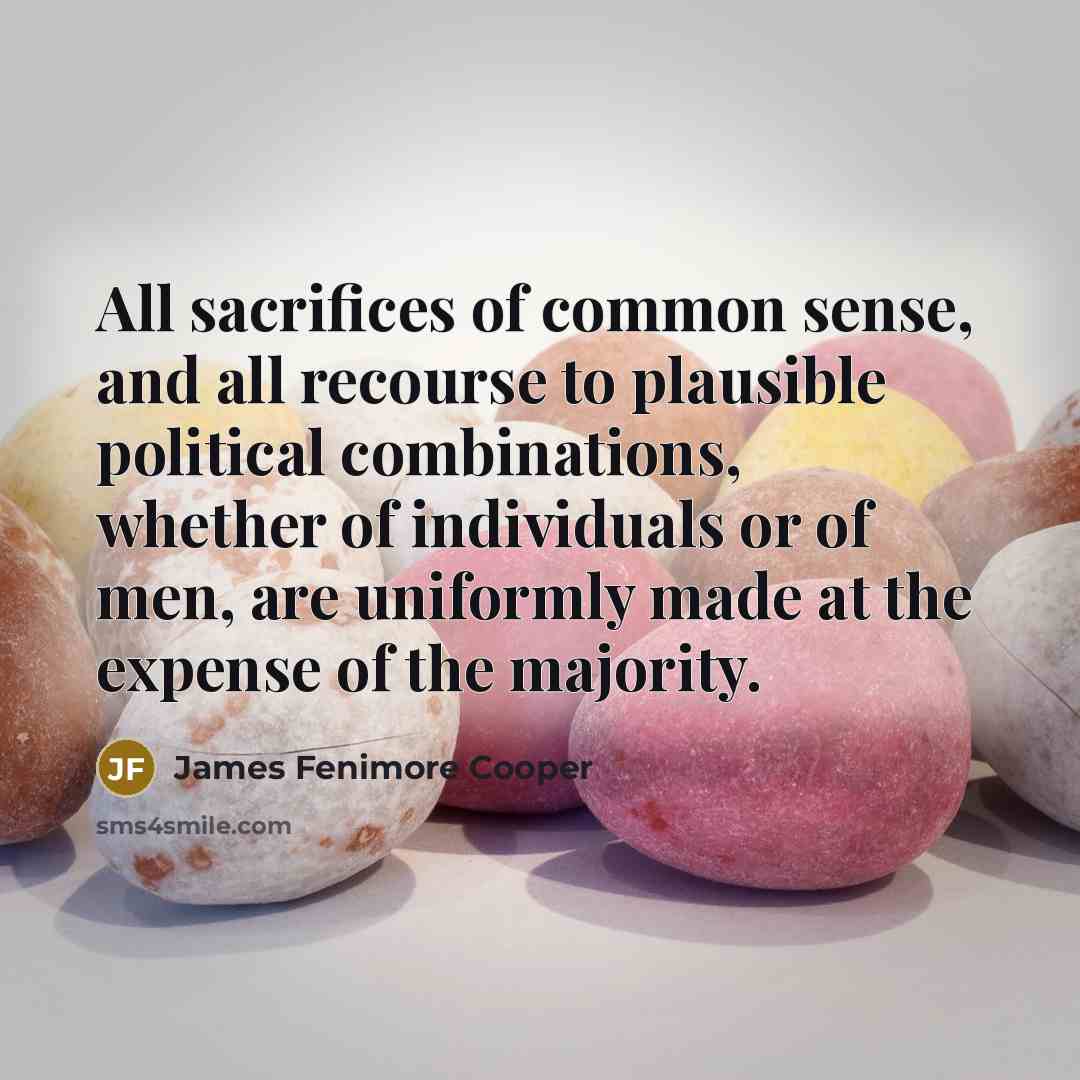 “All sacrifices of common sense, and all recourse to plausible…” quote by James Fenimore Cooper