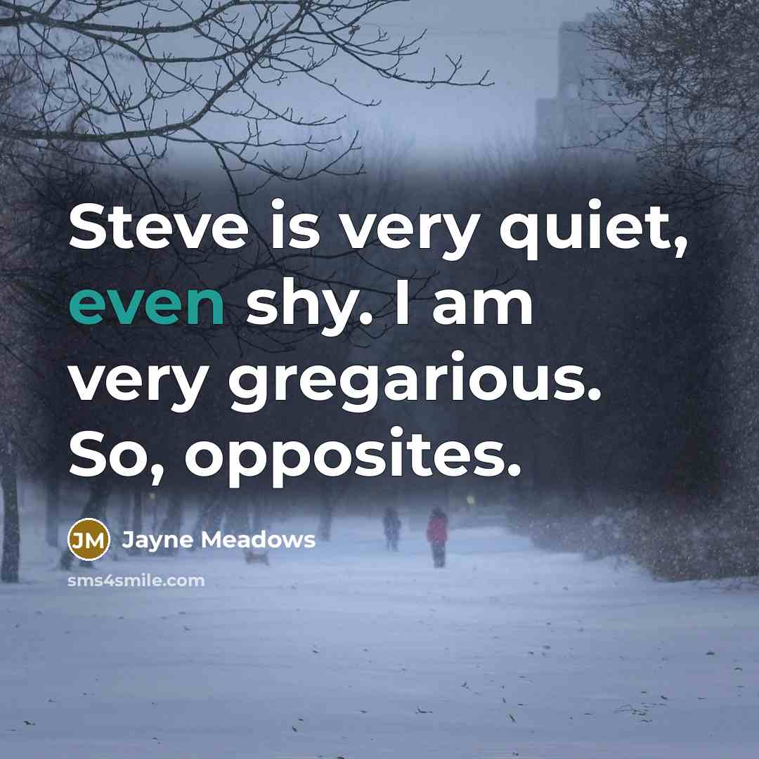 “Steve is very quiet, even shy. I am very gregarious.…” quote by Jayne Meadows
