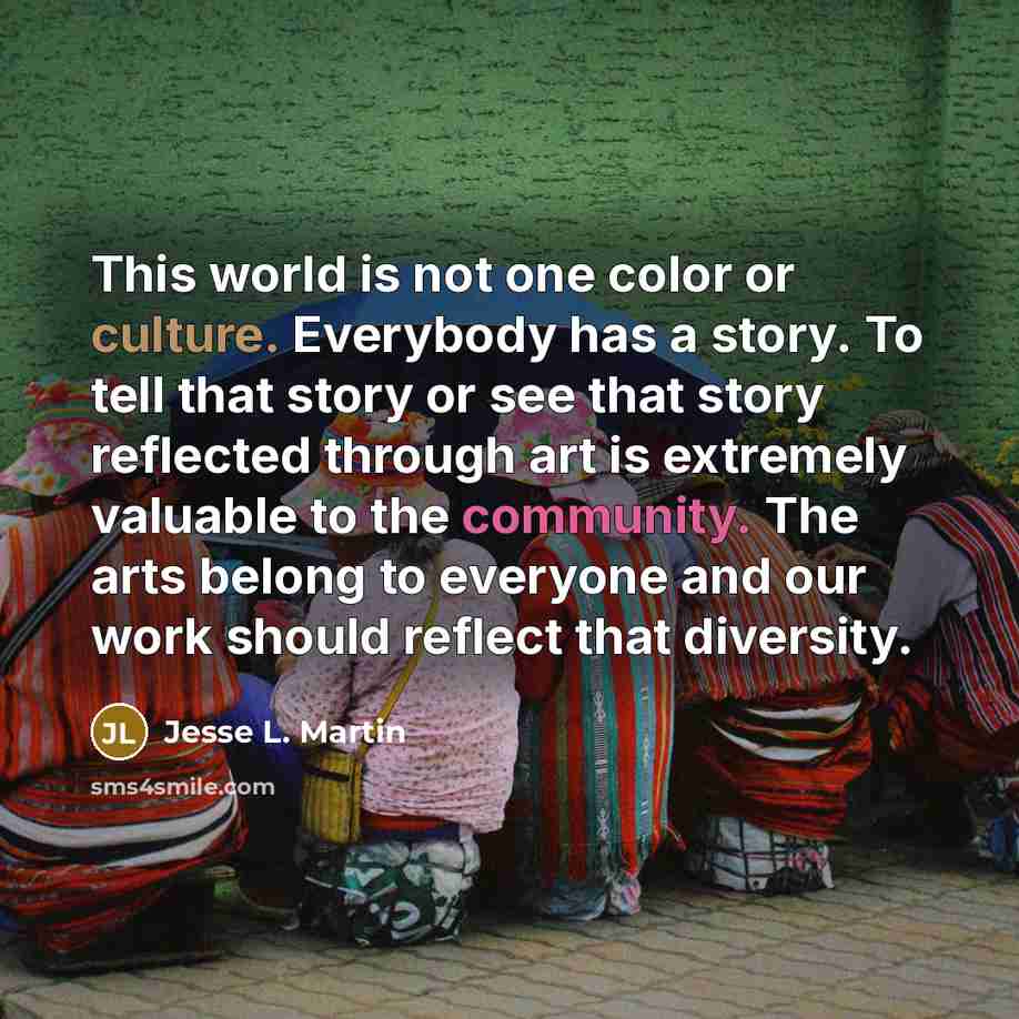 “This world is not one color or culture. Everybody has…” quote by Jesse L. Martin