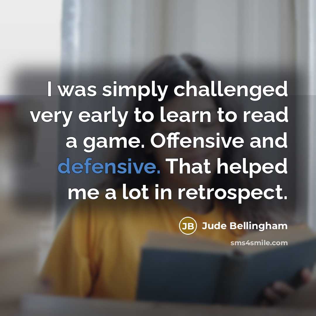 “I was simply challenged very early to learn to read…” quote by Jude Bellingham