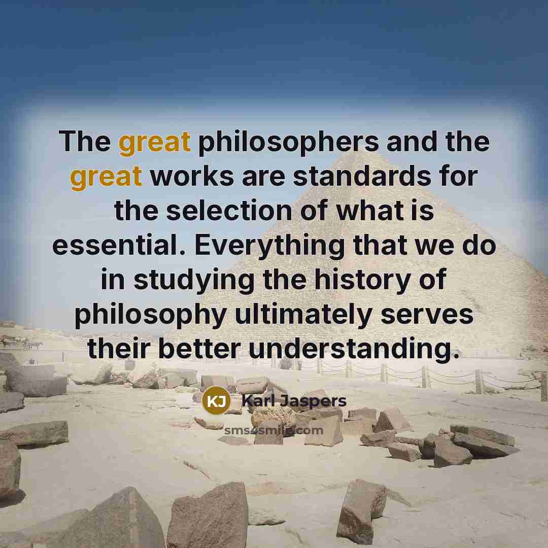 “The great philosophers and the great works are standards for…” quote by Karl Jaspers