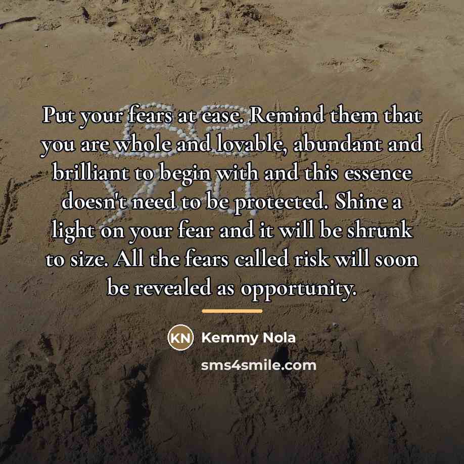 “Put your fears at ease. Remind them that you are…” quote by Kemmy Nola