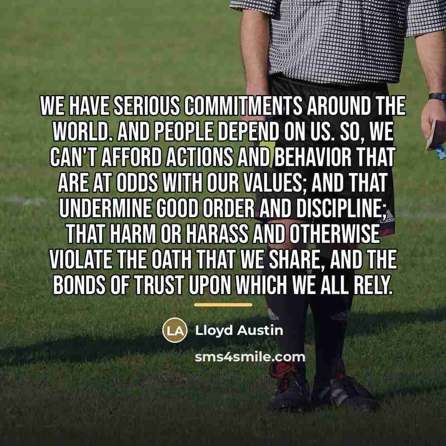 “We have serious commitments around the world. And people depend…” quote by Lloyd Austin