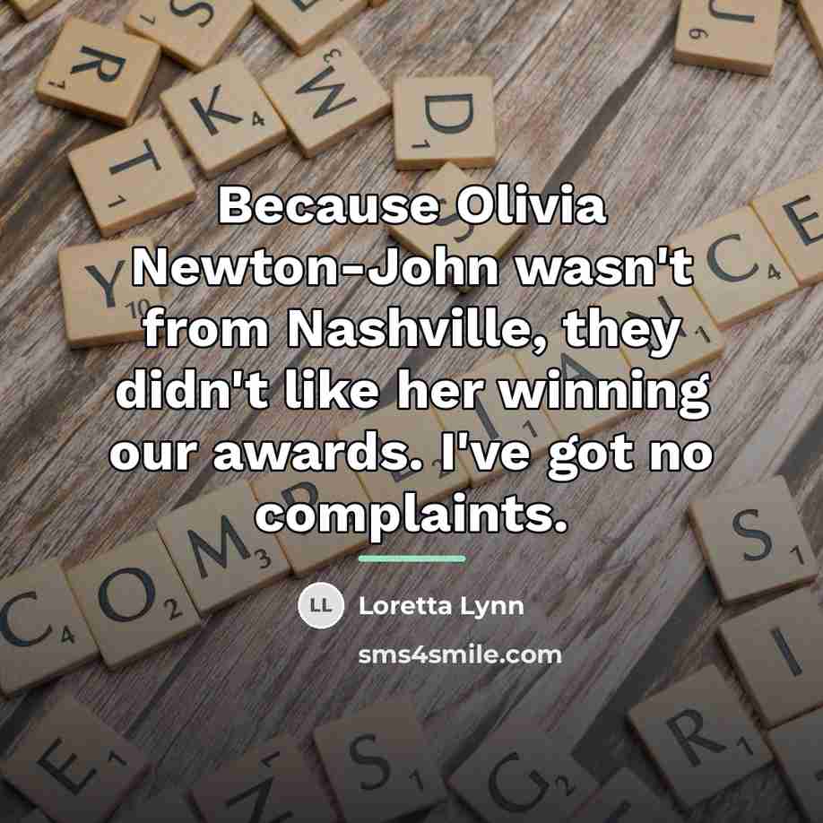 “Because Olivia Newton-John wasn't from Nashville, they didn't like her…” quote by Loretta Lynn