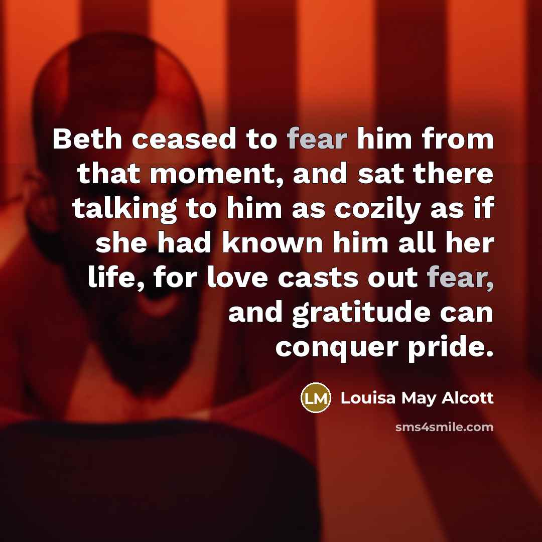 “Beth ceased to fear him from that moment, and sat…” quote by Louisa May Alcott