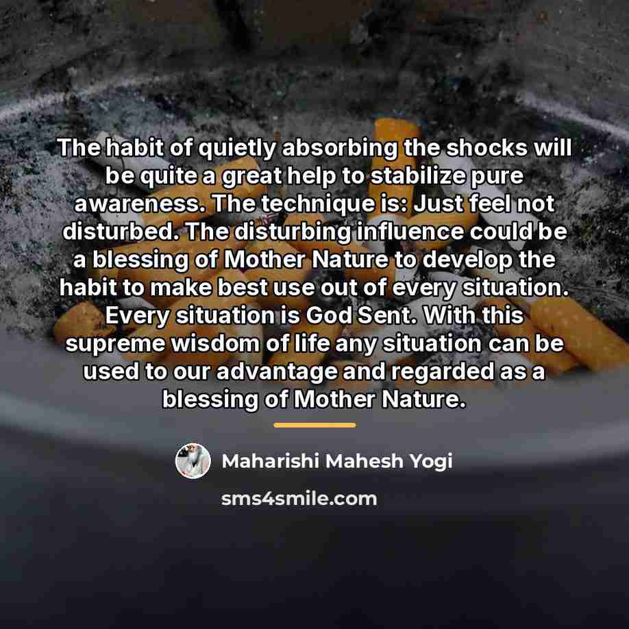 “The habit of quietly absorbing the shocks will be quite…” quote by Maharishi Mahesh Yogi