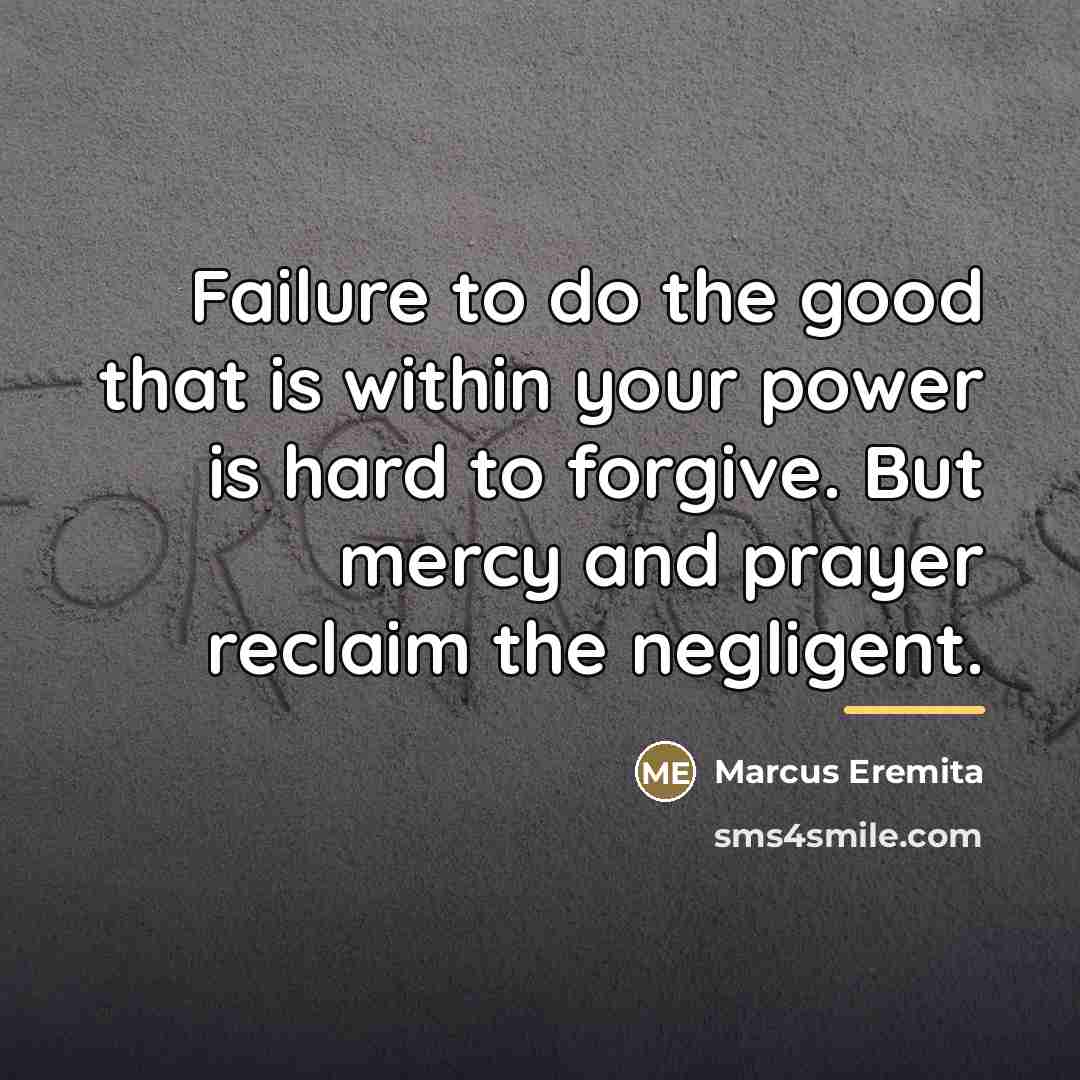 “Failure to do the good that is within your power…” quote by Marcus Eremita