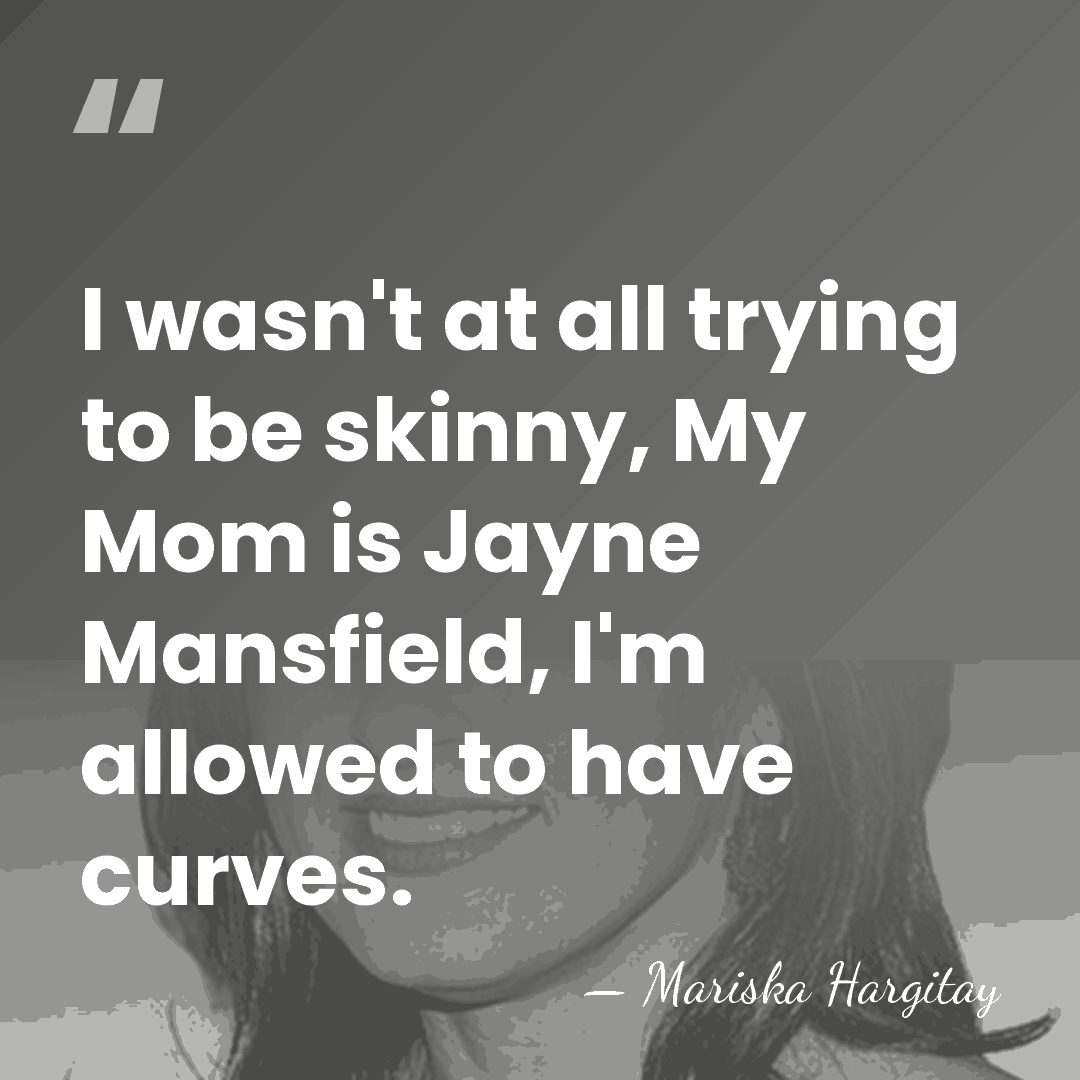 I wasn't at all trying to be skinny, My Mom is Jayne&hellip; - Mariska Hargitay