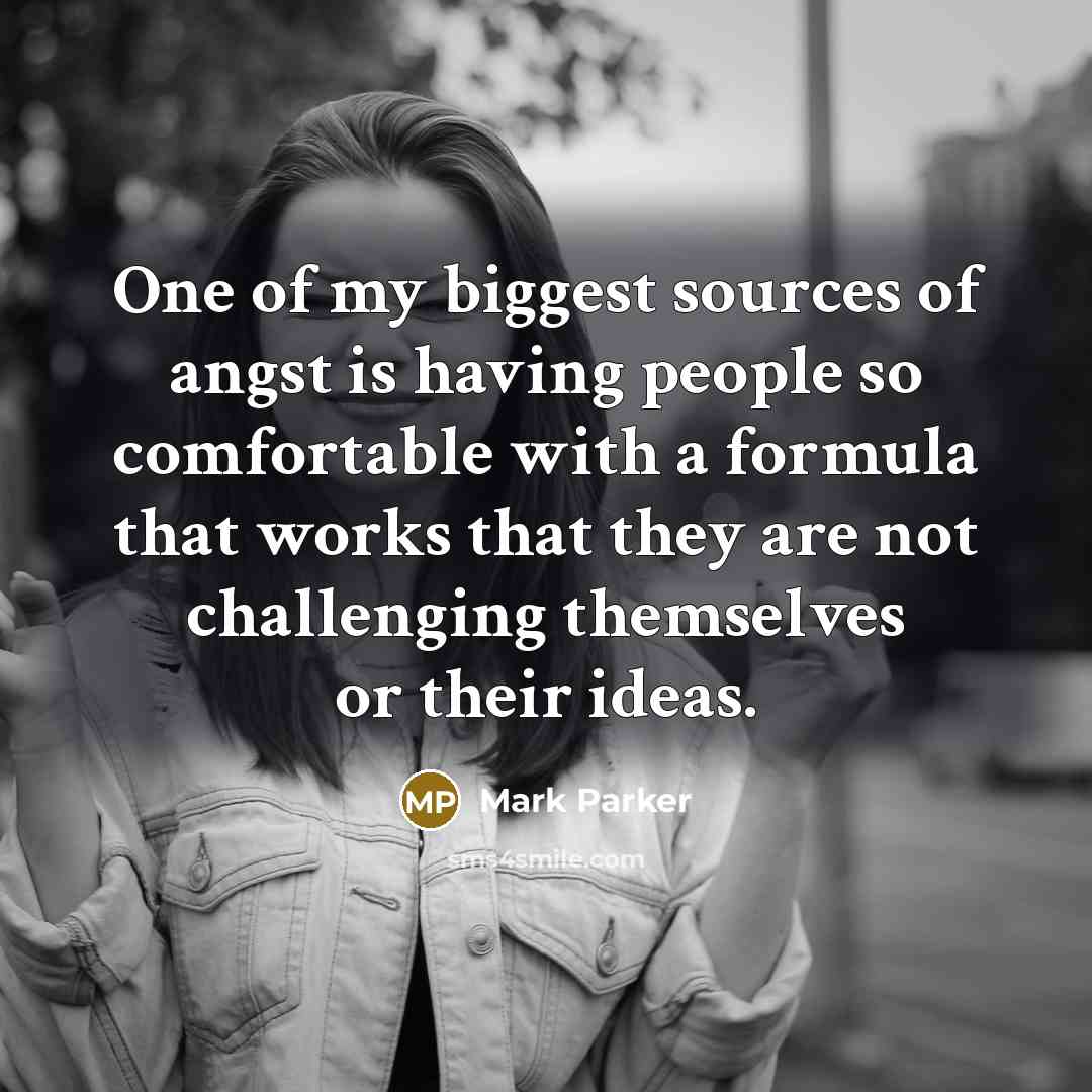 “One of my biggest sources of angst is having people…” quote by Mark Parker