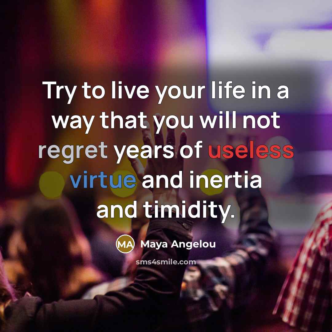 “Try to live your life in a way that you…” quote by Maya Angelou