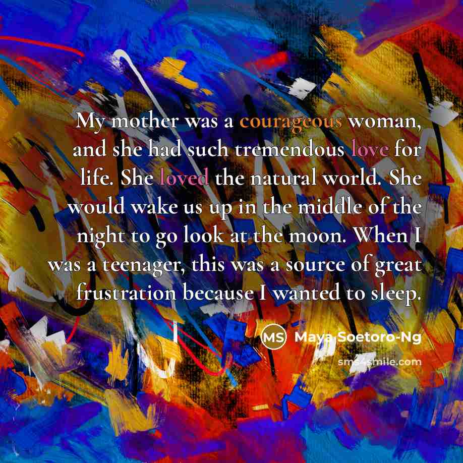 “My mother was a courageous woman, and she had such…” quote by Maya Soetoro-Ng