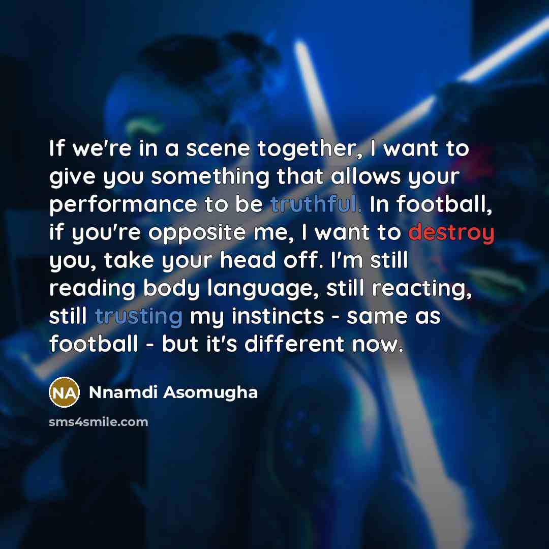 “If we're in a scene together, I want to give…” quote by Nnamdi Asomugha