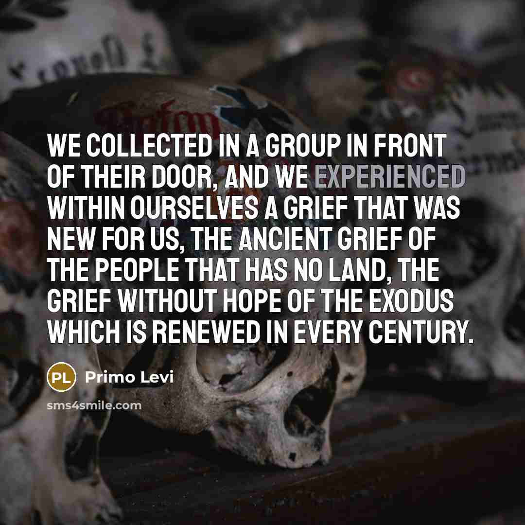 “We collected in a group in front of their door,…” quote by Primo Levi