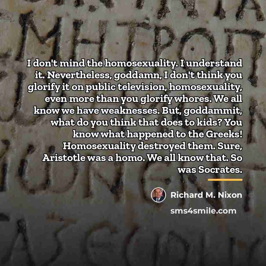 “I don't mind the homosexuality. I understand it. Nevertheless, goddamn,…” quote by Richard M. Nixon