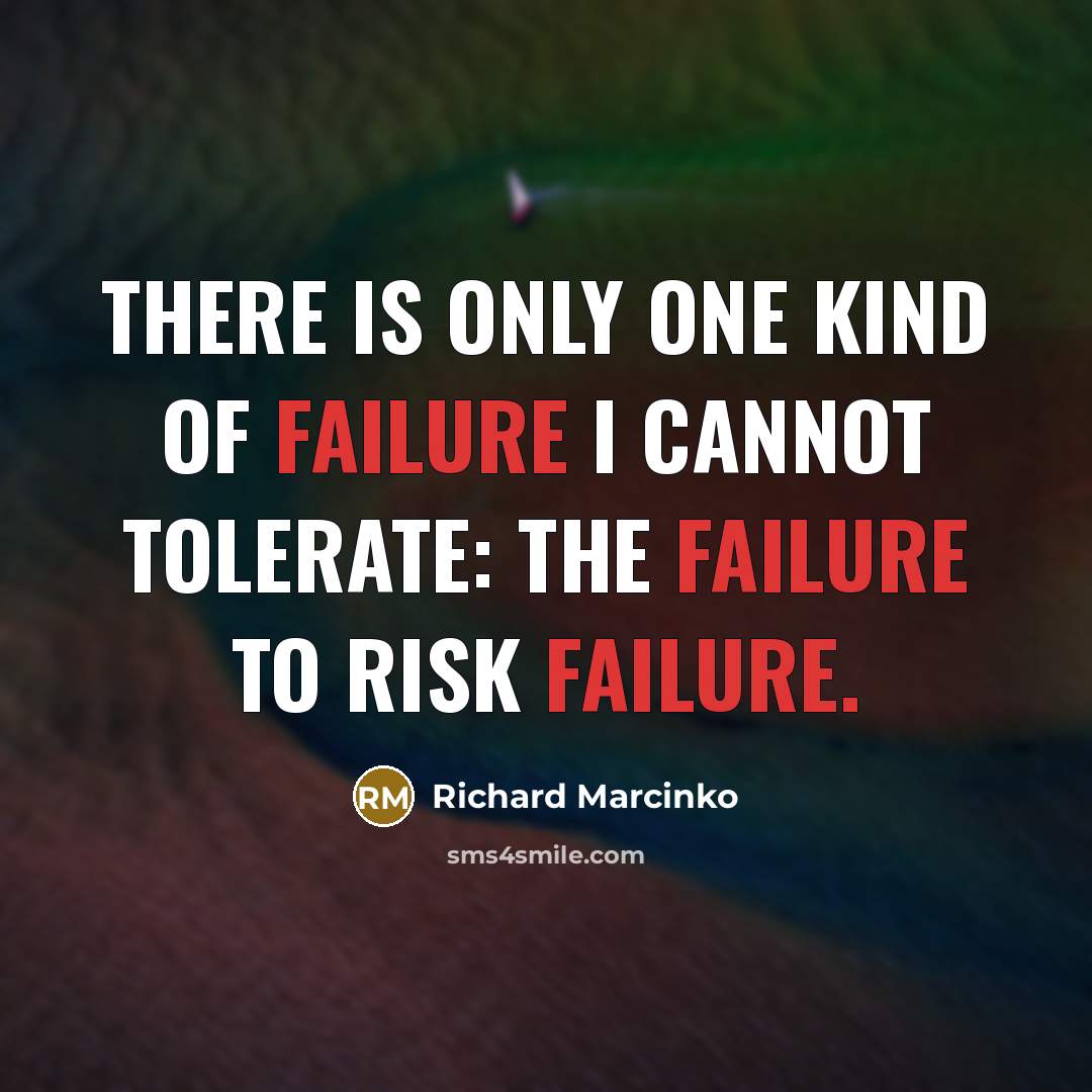 “There is only one kind of failure I cannot tolerate:…” quote by Richard Marcinko