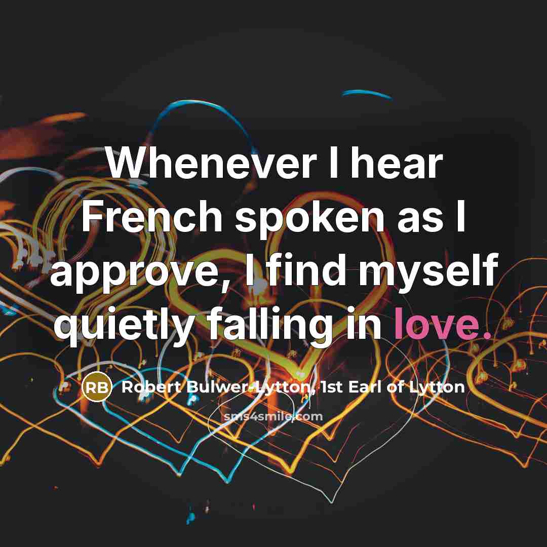 “Whenever I hear French spoken as I approve, I find…” quote by Robert Bulwer-Lytton, 1st Earl of Lytton