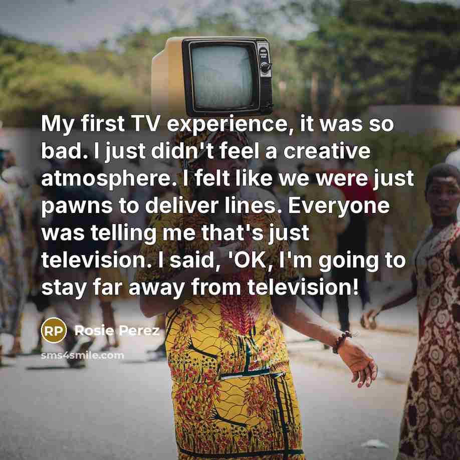 “My first TV experience, it was so bad. I just…” quote by Rosie Perez