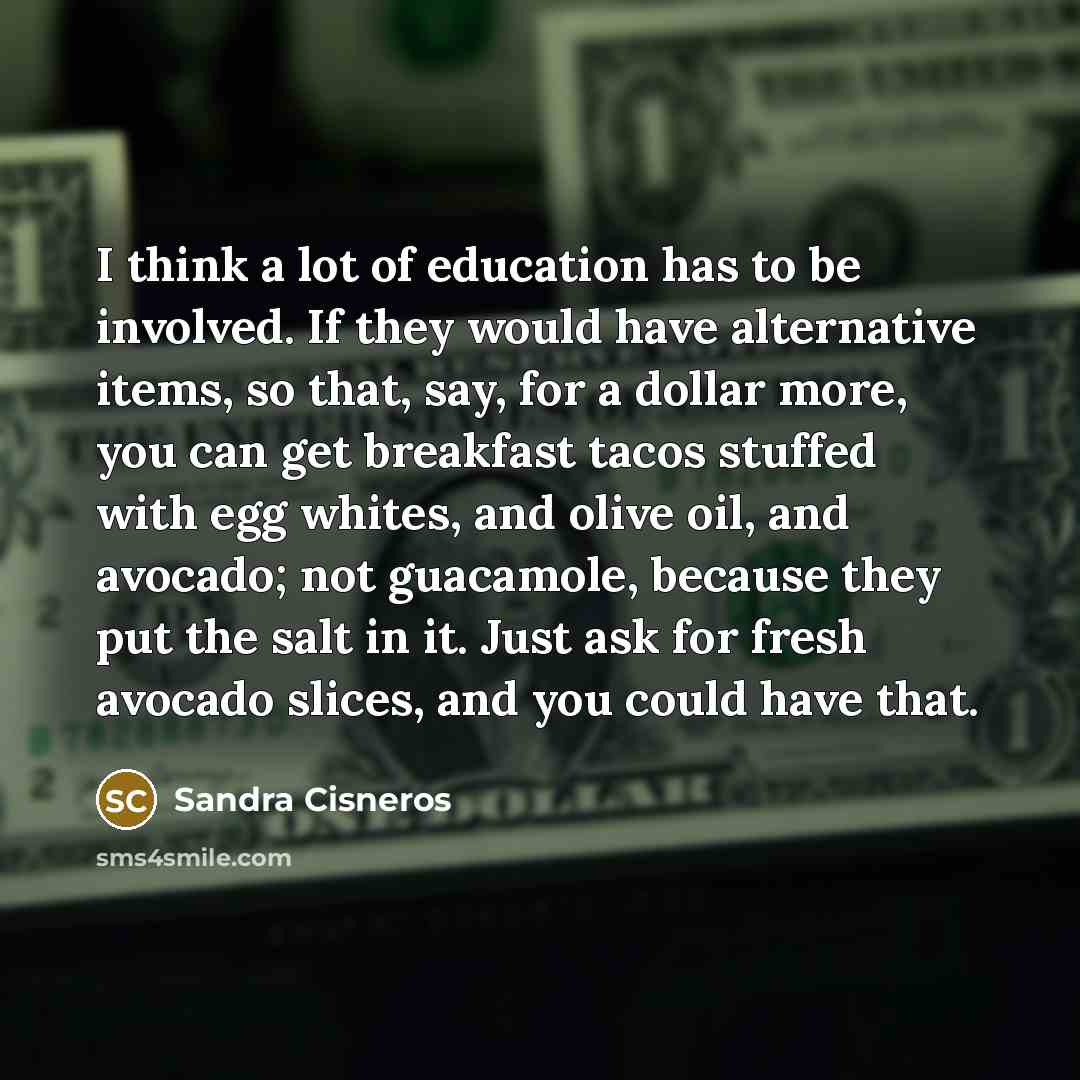 “I think a lot of education has to be involved.…” quote by Sandra Cisneros