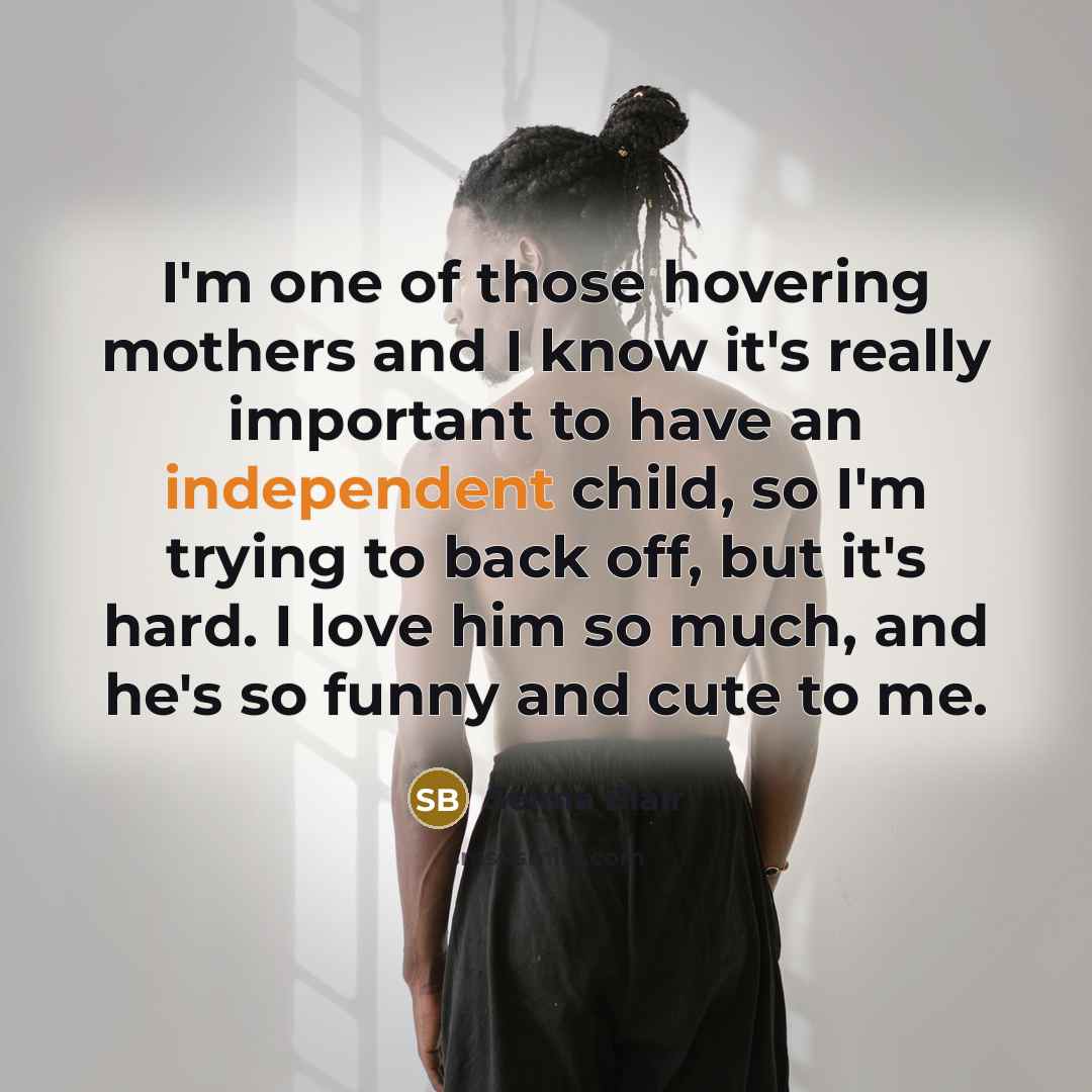 “I'm one of those hovering mothers and I know it's…” quote by Selma Blair