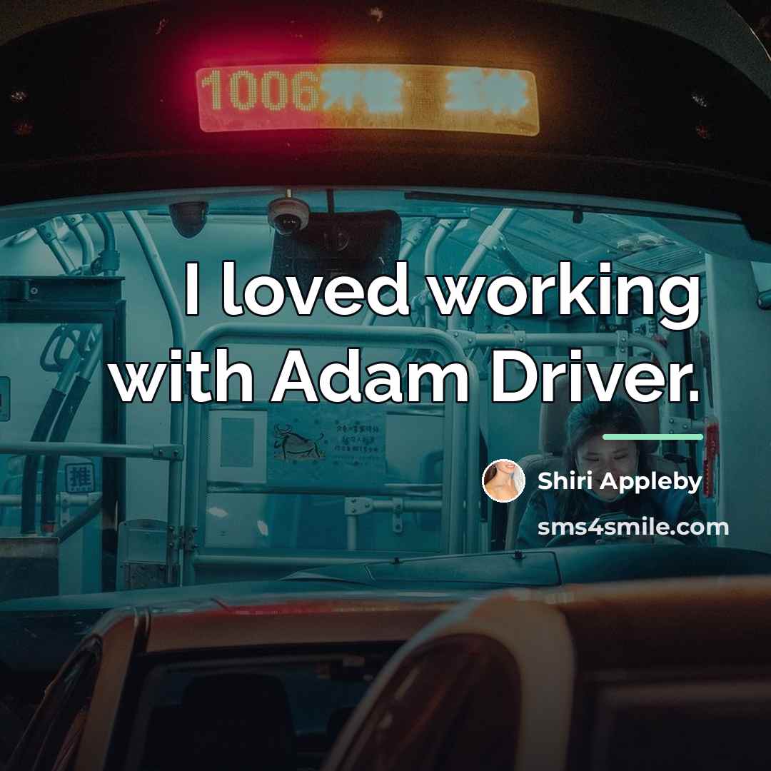 “I loved working with Adam Driver.…” quote by Shiri Appleby