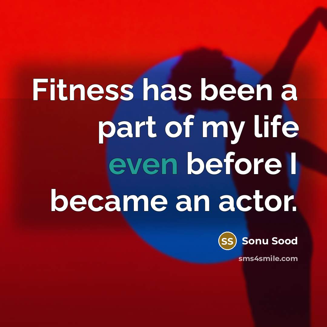 “Fitness has been a part of my life even before…” quote by Sonu Sood