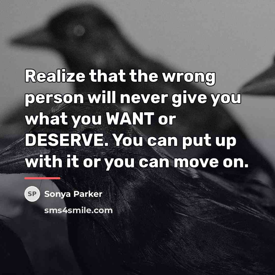 “Realize that the wrong person will never give you what…” quote by Sonya Parker