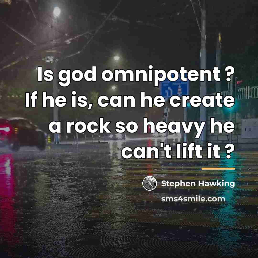 “Is god omnipotent ? If he is, can he create…” quote by Stephen Hawking