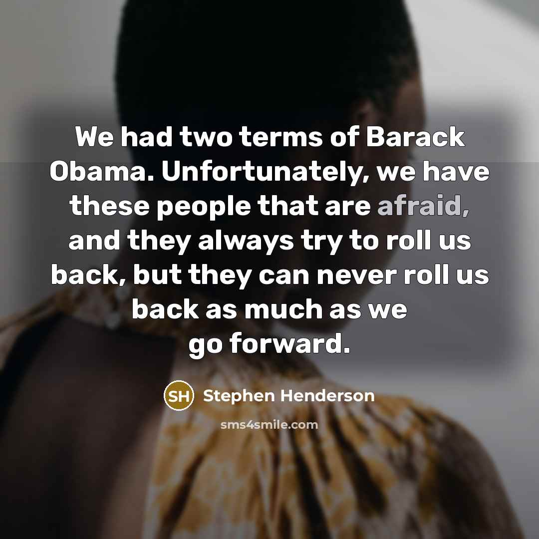 “We had two terms of Barack Obama. Unfortunately, we have…” quote by Stephen Henderson