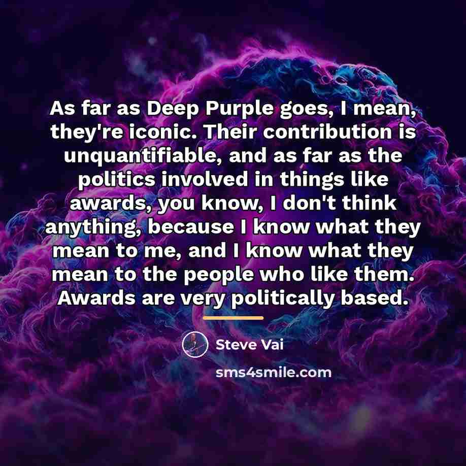 “As far as Deep Purple goes, I mean, they're iconic.…” quote by Steve Vai