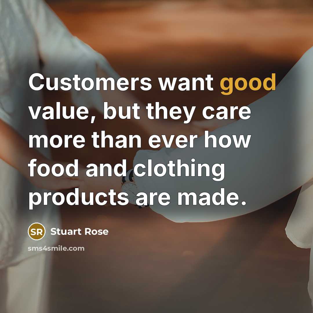 “Customers want good value, but they care more than ever…” quote by Stuart Rose