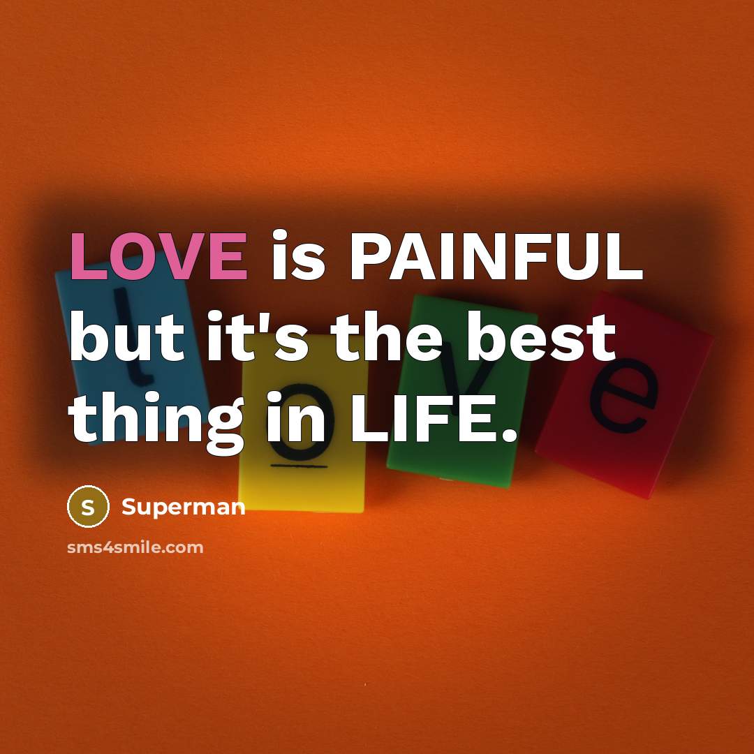 “LOVE is PAINFUL but it's the best thing in LIFE.…” quote by Superman