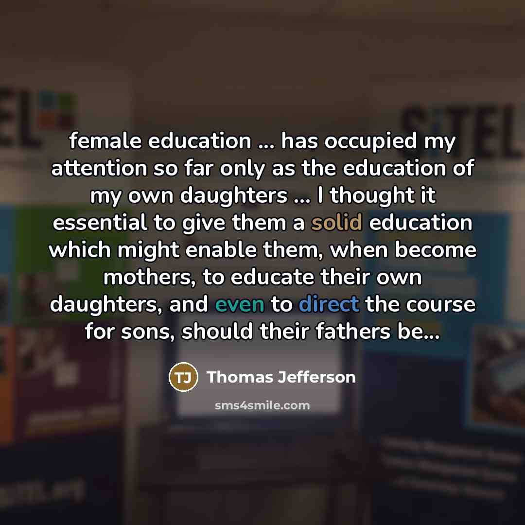“female education ... has occupied my attention so far only…” quote by Thomas Jefferson