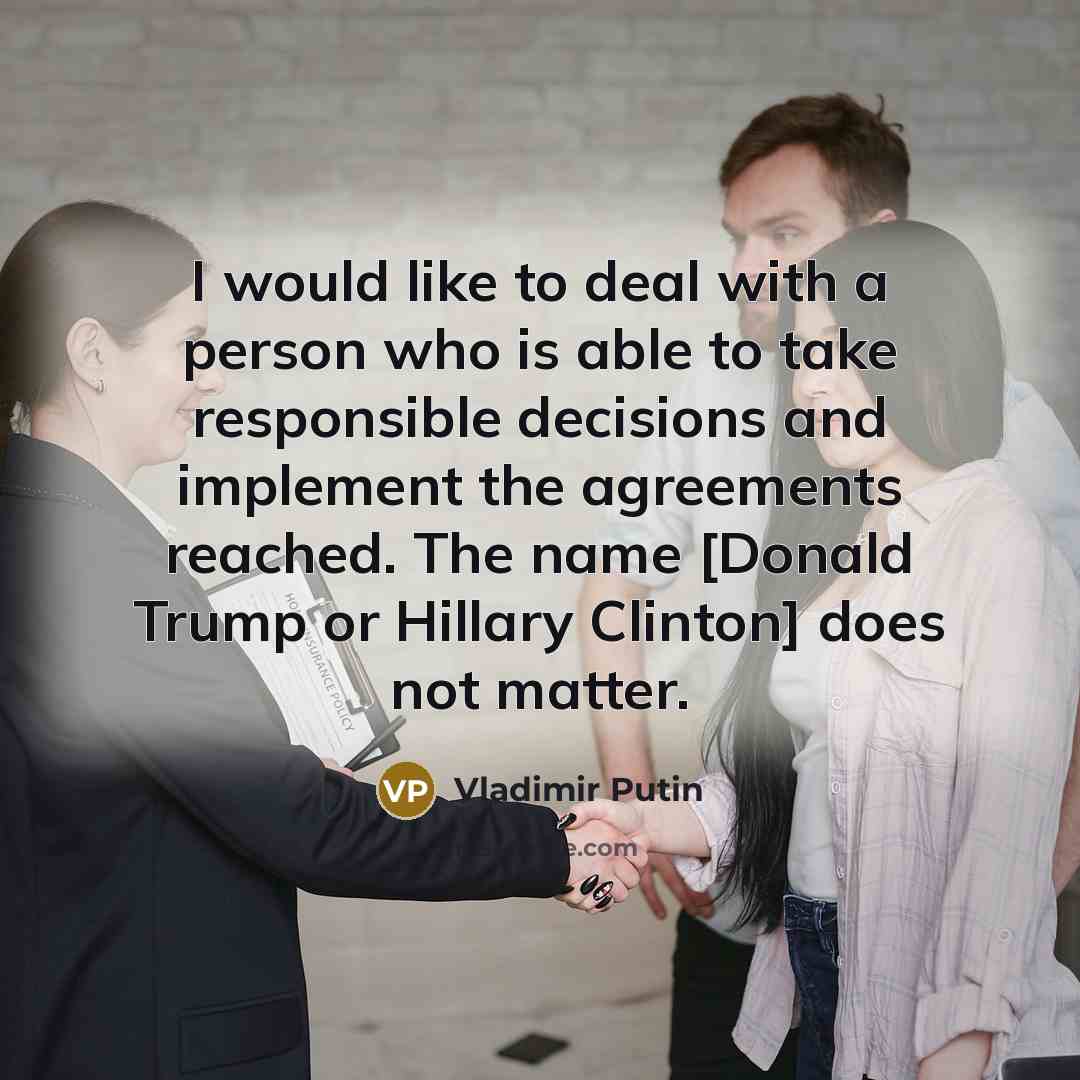 “I would like to deal with a person who is…” quote by Vladimir Putin