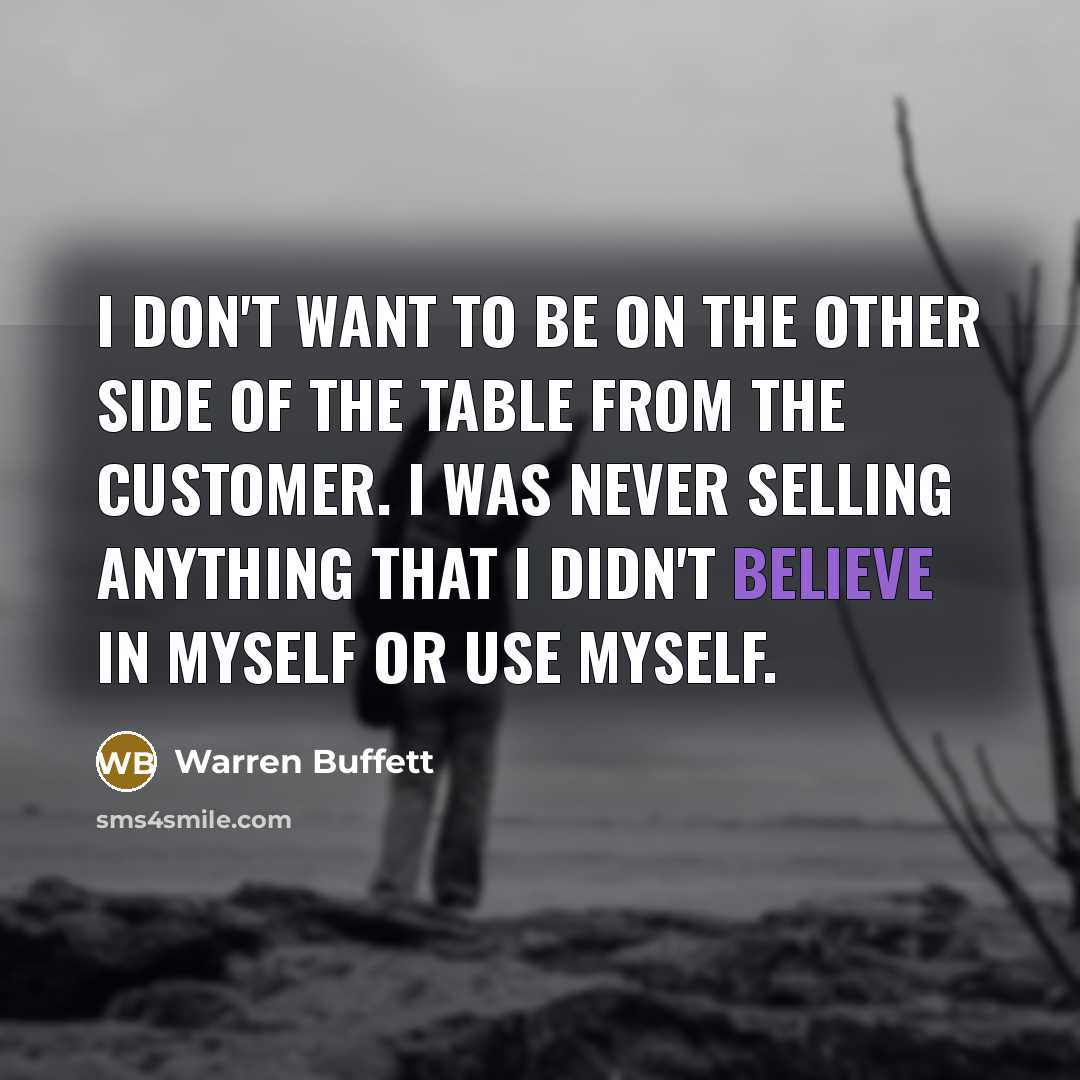 “I don't want to be on the other side of…” quote by Warren Buffett