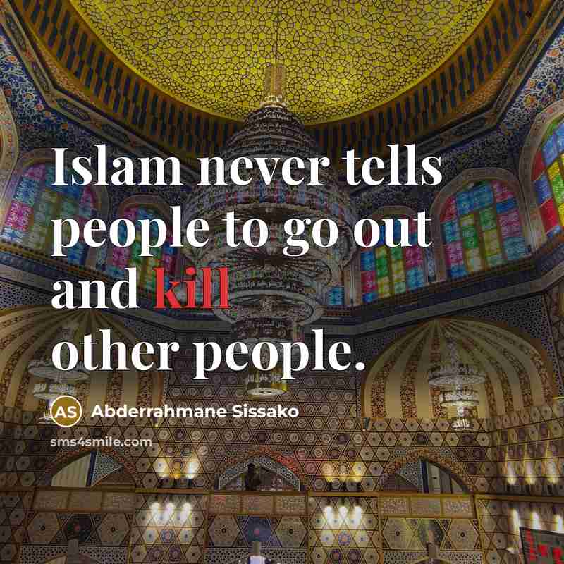 “Islam never tells people to go out and kill other…” quote by Abderrahmane Sissako