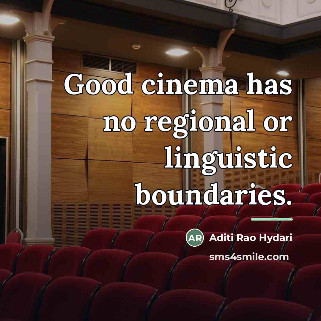 “Good cinema has no regional or linguistic boundaries.…” quote by Aditi Rao Hydari
