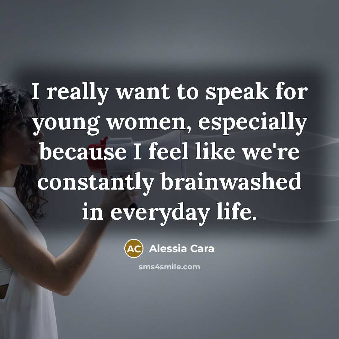 “I really want to speak for young women, especially because…” quote by Alessia Cara