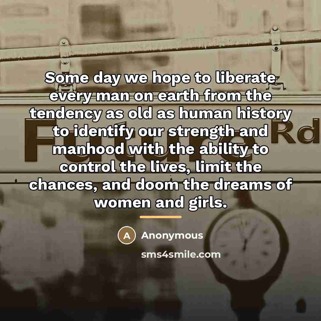 “Some day we hope to liberate every man on earth…” quote by Anonymous