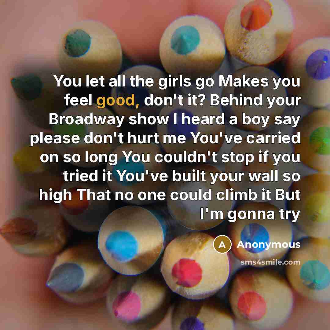 “You let all the girls go Makes you feel good,…” quote by Anonymous