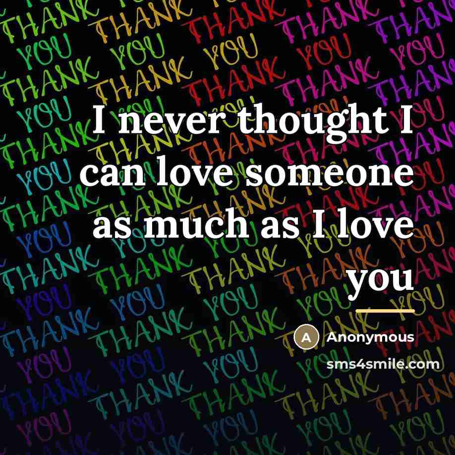 “I never thought I can love someone as much as…” quote by Anonymous