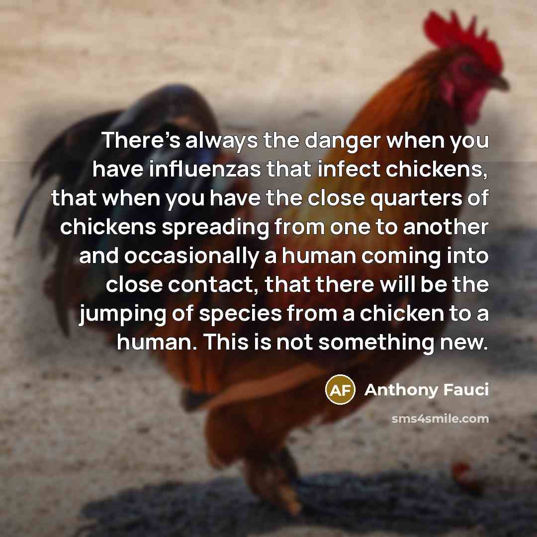 “There's always the danger when you have influenzas that infect…” quote by Anthony Fauci