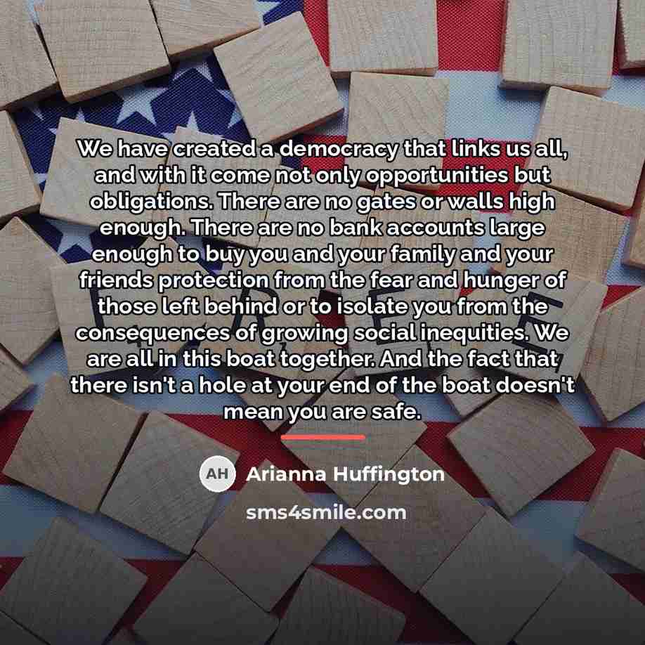 “We have created a democracy that links us all, and…” quote by Arianna Huffington