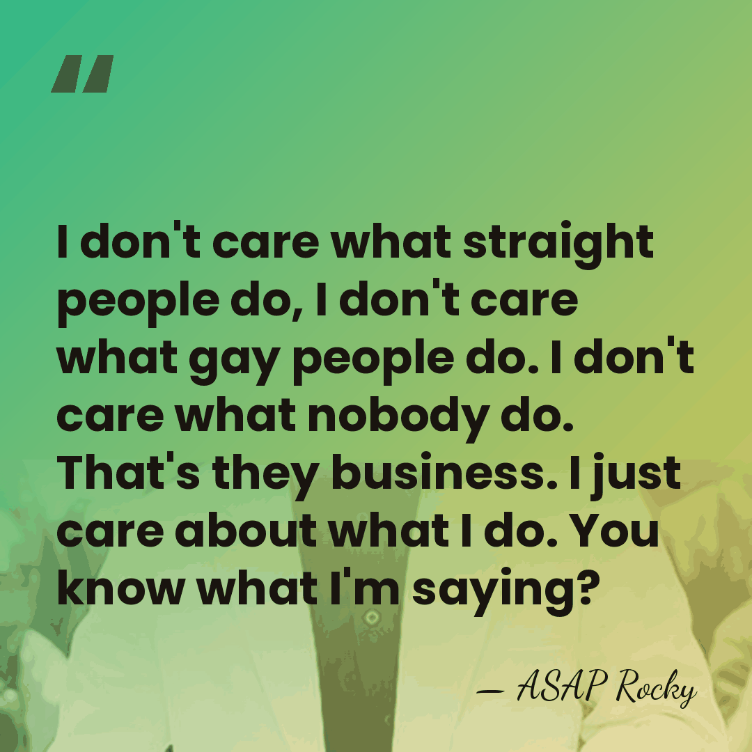 I don't care what straight people do, I don't care what gay&hellip; - ASAP Rocky