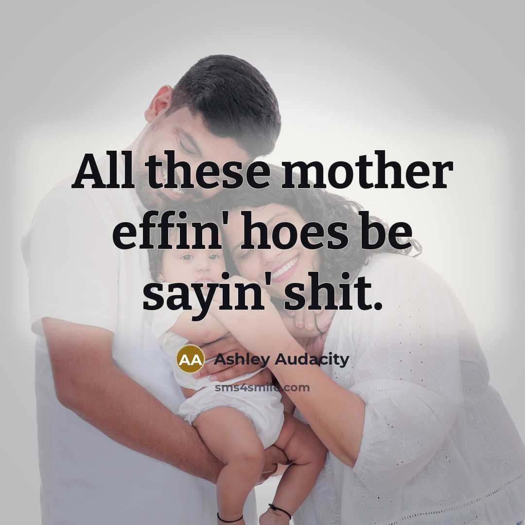 “All these mother effin' hoes be sayin' shit.…” quote by Ashley Audacity