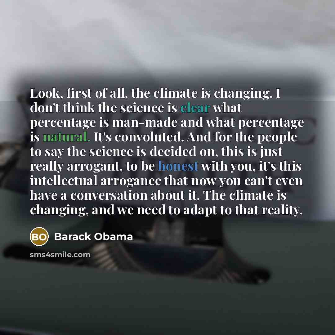 “Look, first of all, the climate is changing. I don't…” quote by Barack Obama