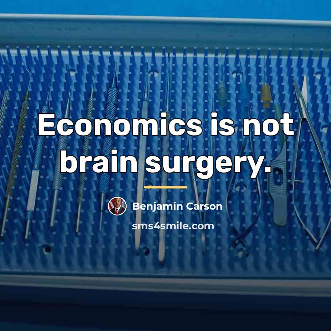 “Economics is not brain surgery.…” quote by Benjamin Carson