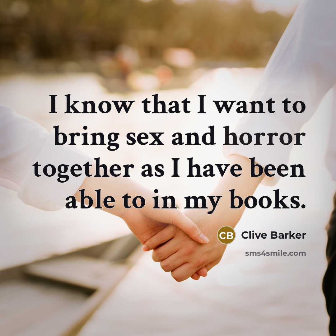“I know that I want to bring sex and horror…” quote by Clive Barker